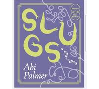 Slugs: A Manifesto (Expanded Edition)