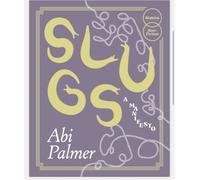 Slugs: A Manifesto (Expanded Edition)