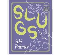 Slugs: A Manifesto (Expanded Edition)
