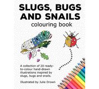 Slugs, Bugs and Snails: Mindfulness colouring inspired by slugs, bugs and snails (Spotlesspinata Designs Colouring Books)