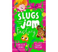 Slugs Invade the Jam Factory : Illustrated, funny adventure series about a young inventor with cerebral palsy and his secret alien sidekick, for ages 7, 8, 9