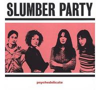 Slumber Party - Psychedelicate
