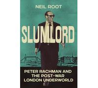 Slumlord : Peter Rachman and the Post-war London Underworld