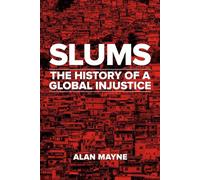 Slums: The History of a Global Injustice