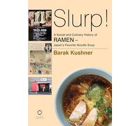 Slurp! a Social and Culinary History of Ramen - Japan's Favorite Noodle Soup