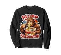 Slurp Like A Sasquatch Eating Ramen Noodle Soup Lover Loud Sweatshirt