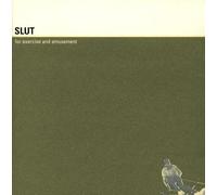Slut - For Exercise and Amusemen