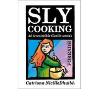 Sly Cooking - Forradh : 42 Irresistible Gaelic Words
