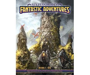 Sly Flourish's Fantastic Adventures for 5e: Ten short adventures for your fifth edition fantasy roleplaying game.