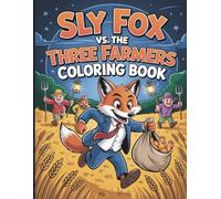 Sly Fox Vs The Three Farmers Coloring Book: 50 Pages Of Fantastic Fox Vs Farmers Adventure Mischief And Fun