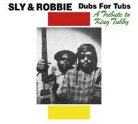 Sly & Robbie - Dub For Tubs A Tribute To King Tubby