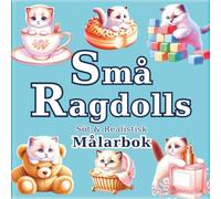 Små Ragdolls: Anti-stress Målarbok för Vuxna med Realistiska och Söta Katter: 50 unika illustrationer för att hitta lugn och kreativitet. En gåva som ... (Konstnärens resa till en liten värld)