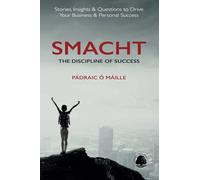 SMACHT: The Discipline of Success: Stories, Insights & Questions to Drive Your Business & Personal Success
