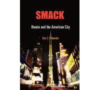 Smack: Heroin and the American City (Politics and Culture in Modern America)