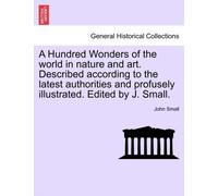 Small - A Hundred Wonders of the world in nature and art. Described ac - M555z