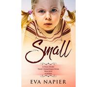 Small: A true story that I sometimes wish was just a novel