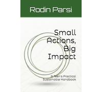 Small Actions, Big Impact: A Teen's Practical Sustainable Handbook