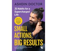 Small Actions, Big Results : 31 Habits to a Supercharged Life