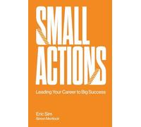 Small Actions: Leading Your Career To Big Success