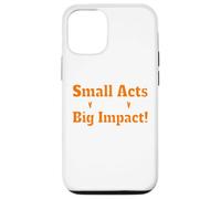 Small Acts Big Impact Motivational Uplift Message Quote Case for iPhone 12/12 Pro