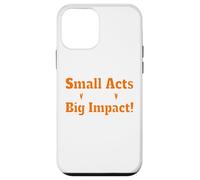 Small Acts Big Impact Motivational Uplift Message Quote Case for iPhone 12 mini