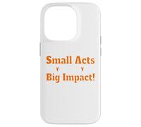 Small Acts Big Impact Motivational Uplift Message Quote Case for iPhone 14 Pro