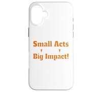 Small Acts Big Impact Motivational Uplift Message Quote Case for iPhone 16 Plus