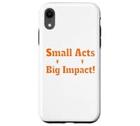 Small Acts Big Impact Motivational Uplift Message Quote Case for iPhone XR