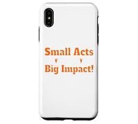 Small Acts Big Impact Motivational Uplift Message Quote Case for iPhone XS Max