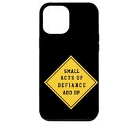 Small Acts Of Defiance Add Up Inspirational Case for iPhone 12 Pro Max