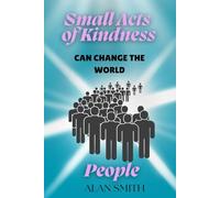 Small Acts of Kindness Can Change the World: People: 6