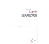 Small Acts of Repair: Performance, Ecology and Goat Island