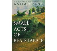 Small Acts of Resistance: The captivating First World War historical fiction novel by the Sunday Times bestselling author of The Good Liars, brand-new for 2025!