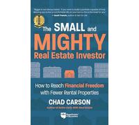 Small and Mighty Real Estate Investor: How to Reach Financial Freedom with Fewer Rental Properties
