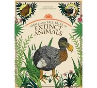 Small and Tall Tales of Extinct Animals (Gecko Press Titles)
