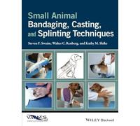 Small Animal Bandaging, Casting, and Splinting Techniques