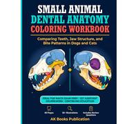 Small Animal Dental Anatomy Coloring Workbook: A Veterinary Dental Anatomy Coloring Book Comparing Teeth, Jaw Structure, and Bite Patterns in Dogs and Cats
