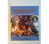 Small Animal Emergency and Critical Care: A Manual for the Veterinary Technician