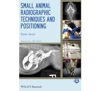 Small Animal Radiographic Techniques and Positioning