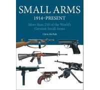 Small Arms: 300 of the World's Greatest Small Arms (Mini Expert Guides)