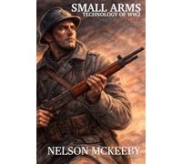 Small Arms Technology of WW2: Technology of WW2 Series