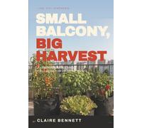 Small Balcony, Big Harvest: A Container-Gardening Field Guide for City Apartments
