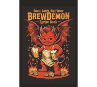 Small Batch, Big Flavor: BrewDemon Recipe Book