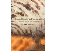 Small, Beautiful Punishments: Thoughts, Prayers, & Dark Sayings