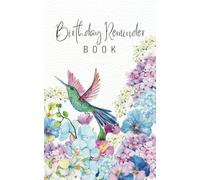 Small Birthday Reminder Calendar Book: Important Dates to Remember Organizer with Monthly Tabs for Recording Anniversaries and Birthdays Hummingbird