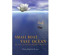 Small Boat, Vast Ocean: My Years in Solitary Buddhist Retreat