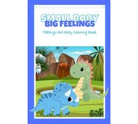 Small Body Big Feelings Coloring Book: Feelings Are Okay- Coloring book for kids- coloring for better mental health- learning emotional regulation Ages 2+ (Small Body Big Feelings Coloring Books)