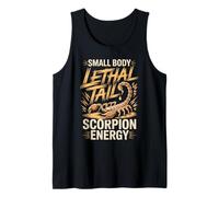 Small Body Lethal Tail Scorpion Energy Funny Scorpion Saying Tank Top