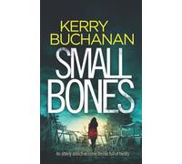 SMALL BONES an utterly addictive crime thriller full of twists: 2 (Detectives Harvey & Birch Murder Mystery)