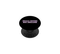 SMALL BOOBS BIG DREAMS Funny Sarcastic Motivational Humor PopSockets Adhesive PopGrip
